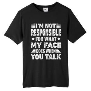 I'm Not Responsible For What My Face Does When You Talk Gift Tall Fusion ChromaSoft Performance T-Shirt