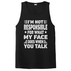 I'm Not Responsible For What My Face Does When You Talk Gift PosiCharge Competitor Tank