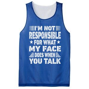 I'm Not Responsible For What My Face Does When You Talk Gift Mesh Reversible Basketball Jersey Tank