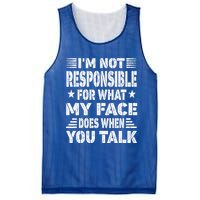 I'm Not Responsible For What My Face Does When You Talk Gift Mesh Reversible Basketball Jersey Tank