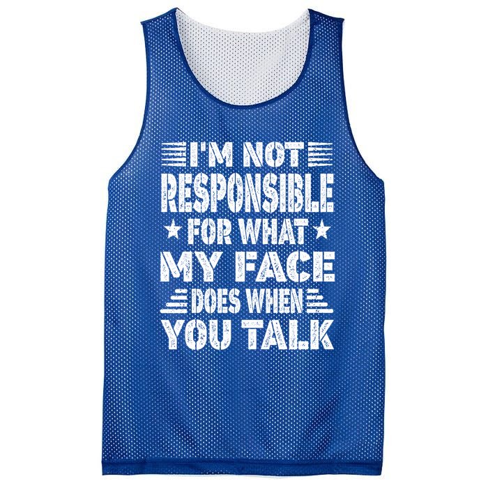 I'm Not Responsible For What My Face Does When You Talk Gift Mesh Reversible Basketball Jersey Tank