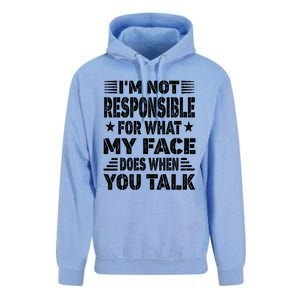 I'm Not Responsible For What My Face Does When You Talk Gift Unisex Surf Hoodie