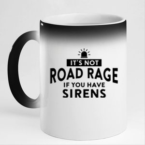 Its Not Road Rage If You Have Sirens 11oz Black Color Changing Mug