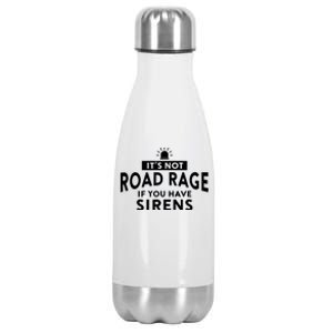 Its Not Road Rage If You Have Sirens Stainless Steel Insulated Water Bottle