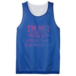 Im Not Retired Im A Full Time Grandma Retiret Gift Mesh Reversible Basketball Jersey Tank