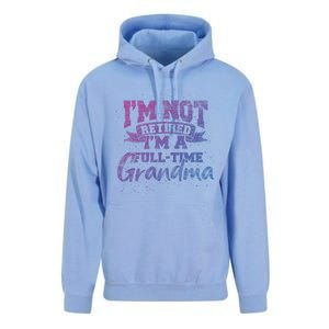 Im Not Retired Im A Full Time Grandma Retiret Gift Unisex Surf Hoodie