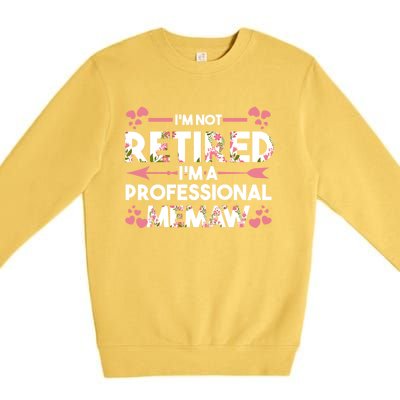 Im Not Retired Im A Professional Memaw Grandma Gift Premium Crewneck Sweatshirt