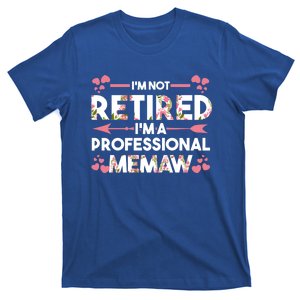 Im Not Retired Im A Professional Memaw Grandma Gift T-Shirt