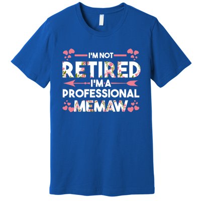 Im Not Retired Im A Professional Memaw Grandma Gift Premium T-Shirt