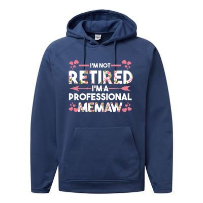 Im Not Retired Im A Professional Memaw Grandma Gift Performance Fleece Hoodie