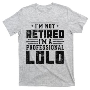 I'm Not Retired I'm A Professional Lolo gifts for retirement T-Shirt