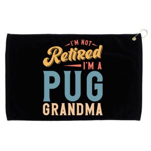 Im Not Retired Im A Pug Grandma Meaningful Gift Grommeted Golf Towel