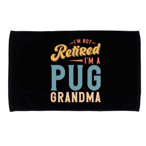 Im Not Retired Im A Pug Grandma Meaningful Gift Microfiber Hand Towel