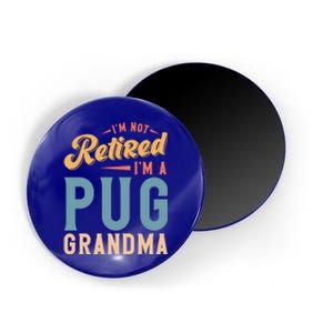 Im Not Retired Im A Pug Grandma Meaningful Gift Magnet