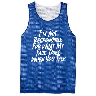 I'm Not Responsible For What My Face Does When You Talk Gift Mesh Reversible Basketball Jersey Tank