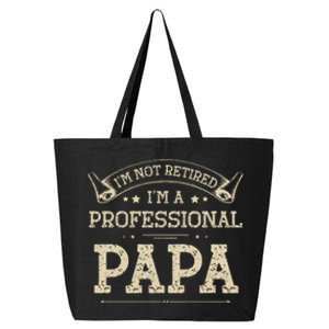 I'm Not Retired A Professional Papa Tee Fathers Day Gift 25L Jumbo Tote