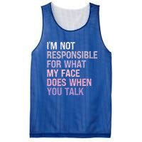 I'm Not Responsible For What My Face Does When You Talk Meaningful Gift Mesh Reversible Basketball Jersey Tank