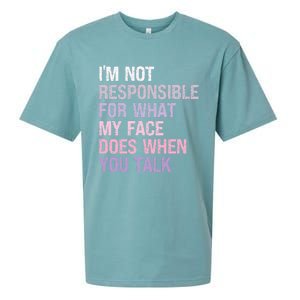 I'm Not Responsible For What My Face Does When You Talk Meaningful Gift Sueded Cloud Jersey T-Shirt