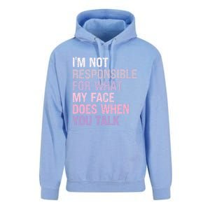 I'm Not Responsible For What My Face Does When You Talk Meaningful Gift Unisex Surf Hoodie