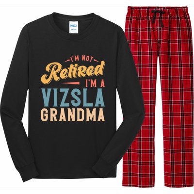 Im Not Retired Im A Vizsla Grandma Great Gift Long Sleeve Pajama Set