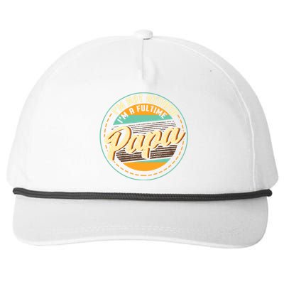 Im Not Retired Im A Full Time Papa Grandfather Grandpa Snapback Five-Panel Rope Hat