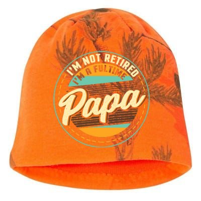 Im Not Retired Im A Full Time Papa Grandfather Grandpa Kati - Camo Knit Beanie