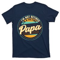 Im Not Retired Im A Full Time Papa Grandfather Grandpa T-Shirt