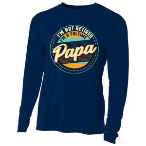 Im Not Retired Im A Full Time Papa Grandfather Grandpa Cooling Performance Long Sleeve Crew