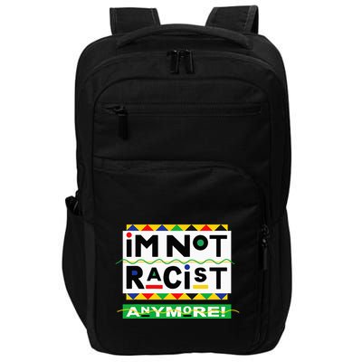 Im Not Racist Anymore Juneteemth Impact Tech Backpack