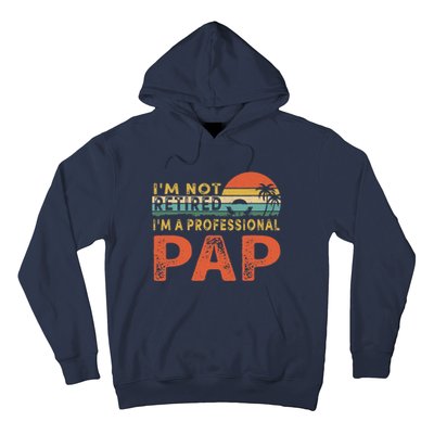 I'm Not Retired A Professional Pap Father's Day Hoodie