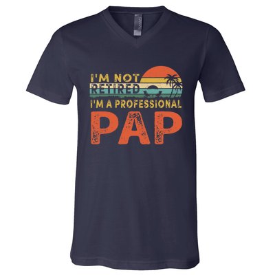 I'm Not Retired A Professional Pap Father's Day V-Neck T-Shirt