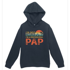 I'm Not Retired A Professional Pap Father's Day Urban Pullover Hoodie