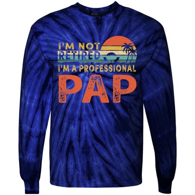 I'm Not Retired A Professional Pap Father's Day Tie-Dye Long Sleeve Shirt