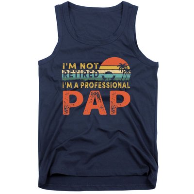 I'm Not Retired A Professional Pap Father's Day Tank Top