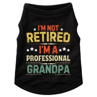 IM Not Retired IM A Professional Grandpa Funny Retirement Doggie Tank