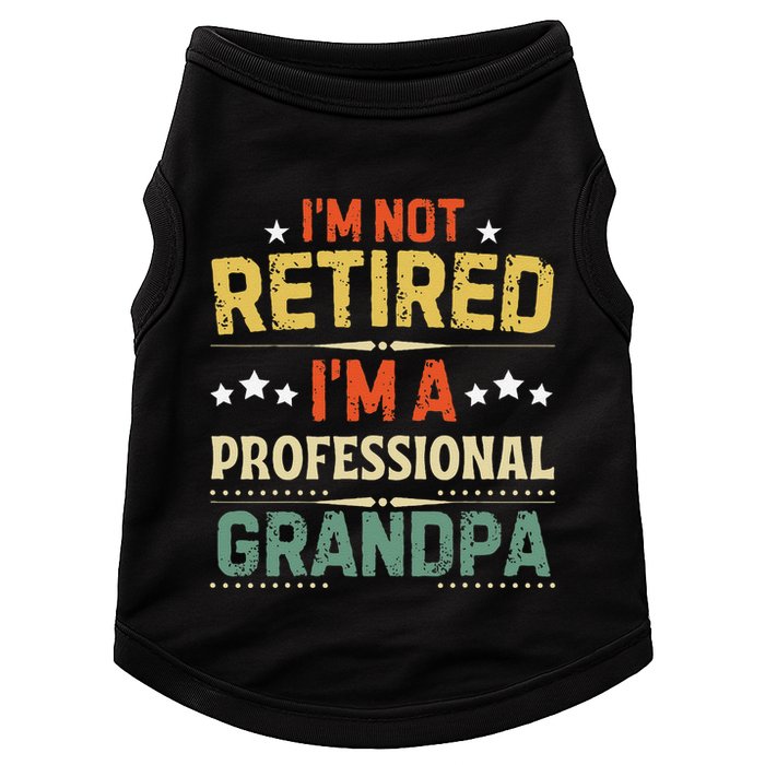IM Not Retired IM A Professional Grandpa Funny Retirement Doggie Tank