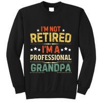 IM Not Retired IM A Professional Grandpa Funny Retirement Sweatshirt