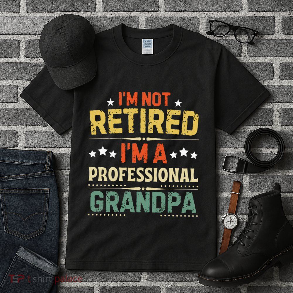 IM Not Retired IM A Professional Grandpa Funny Retirement Tall T-Shirt