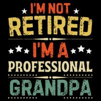 IM Not Retired IM A Professional Grandpa Funny Retirement Backpack