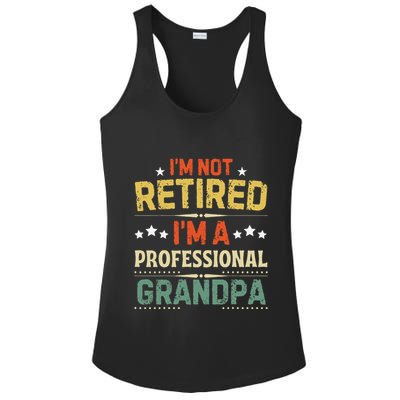 IM Not Retired IM A Professional Grandpa Funny Retirement Ladies PosiCharge Competitor Racerback Tank