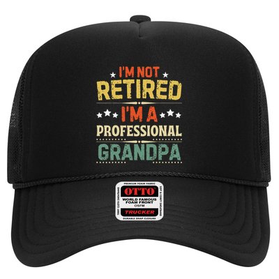 IM Not Retired IM A Professional Grandpa Funny Retirement Trucker Hat