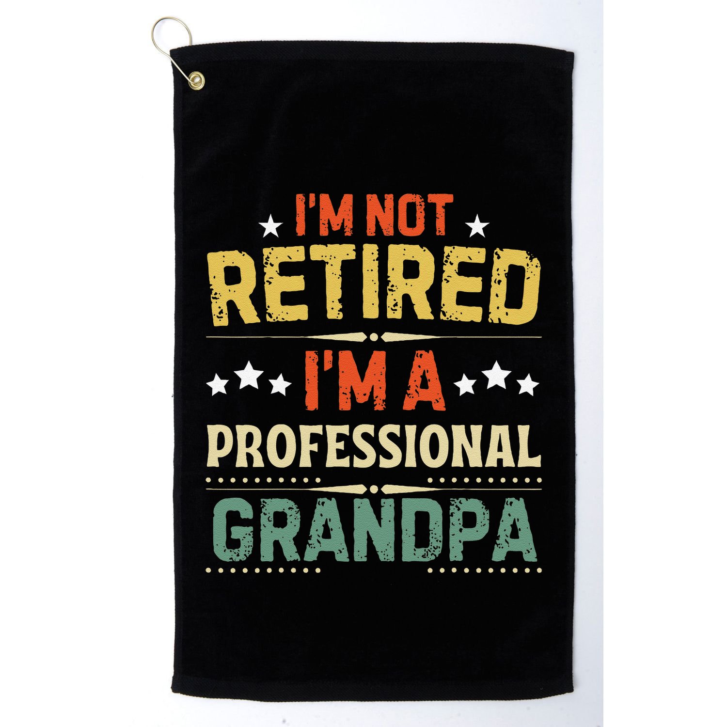 IM Not Retired IM A Professional Grandpa Funny Retirement Golf Towel