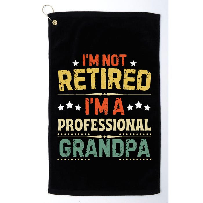 IM Not Retired IM A Professional Grandpa Funny Retirement Golf Towel