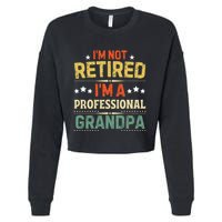 IM Not Retired IM A Professional Grandpa Funny Retirement Cropped Pullover Crew