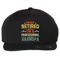 IM Not Retired IM A Professional Grandpa Funny Retirement Wool Snapback Cap