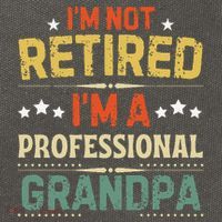 IM Not Retired IM A Professional Grandpa Funny Retirement Cotton Canvas Backpack
