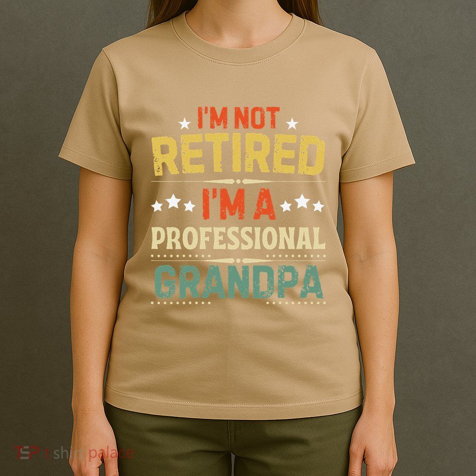 IM Not Retired IM A Professional Grandpa Funny Retirement T-Shirt