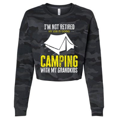 Im Not Retired My Job Is Going Camping With My Grand Gift Cropped Pullover Crew