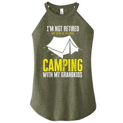 Im Not Retired My Job Is Going Camping With My Grand Gift Women’s Perfect Tri Rocker Tank