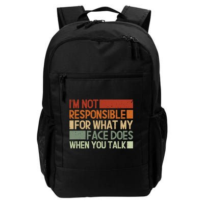 I'm Not Responsible For What My Face Does When You Talk Cool Gift Daily Commute Backpack